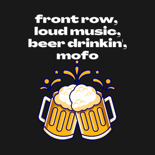 Beer Lover Front Row Loud Music T-Shirt