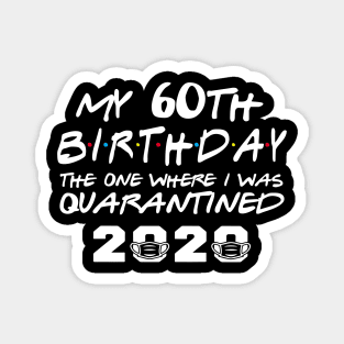 My 60th Birthday Gifts - The One Where I Was Quarantined 2020 | Quarantine Gift Ideas | Birthday personalised quarantine Gift Magnet