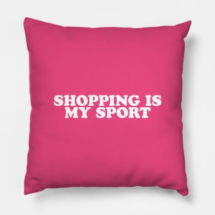 Shopping is My Sport - Y2K Vibes Pillow