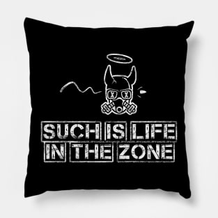 Such is Life in The Zone - S.T.A.L.K.E.R inspired Pillow