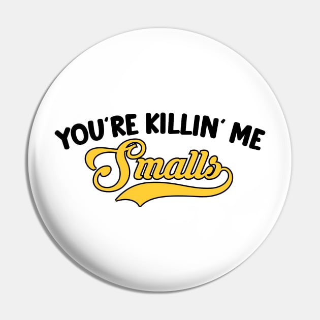 You're Killin' Me Smalls Pin by Legends Never Die