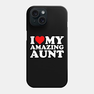 I Love My Amazing Aunt Phone Case