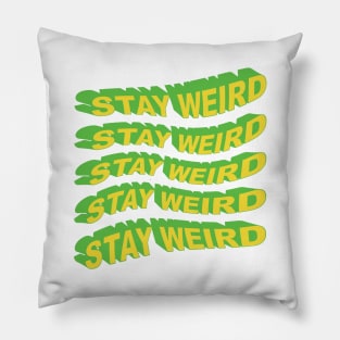 Stay Weird Pillow