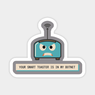 Your Smart Toaster Is in My Botnet | Geeky Hacker Shirt Magnet