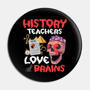 History Teachers  Love Brains Halloween Teachers Teaching Pin