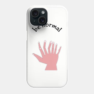 be normal Phone Case