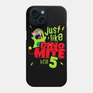 Just like Dino Mite with 5 I 5th Birthday kids gift Phone Case
