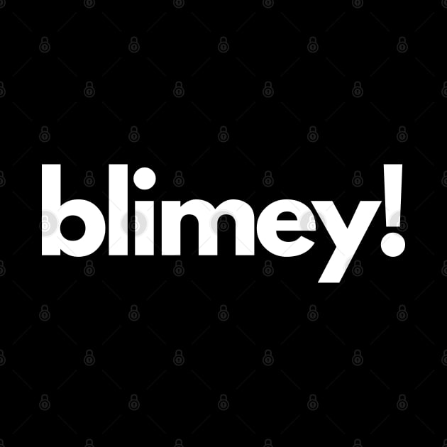 Blimey! by BritishSlang