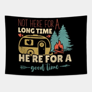 Not Here For a Long Time Here For a Good Time Camping Gift Idea Tapestry