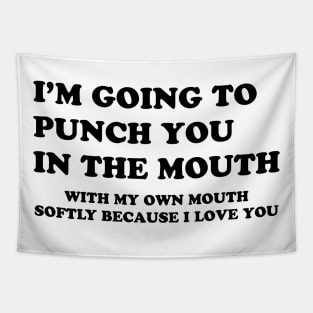 I'M GOING TO PUNCH YOU IN THE MOUTH Tapestry