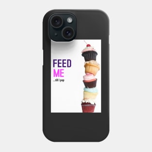 FEED ME - TILL I POP Phone Case