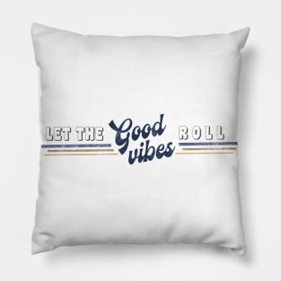 Let The Good Times and Vibes Roll Distressed Vintage Graphic Pillow