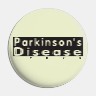 Parkinsons Disease IYKYK in Black Pin