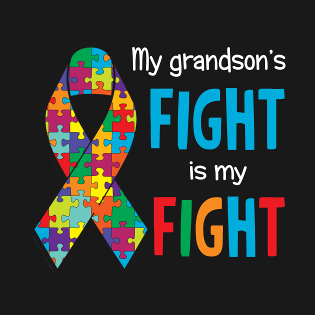 Autism Awareness My Grandsons Fight Is My Fight by danielsho90