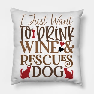 I just want to drink wine and rescue dogs Pillow