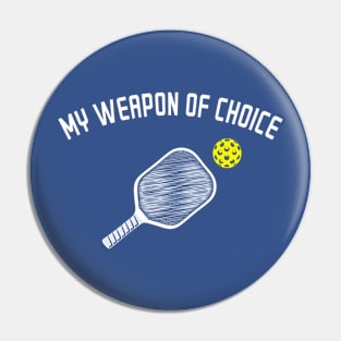 My Weapon Of Choice: Pickleball T-Shirt Pin