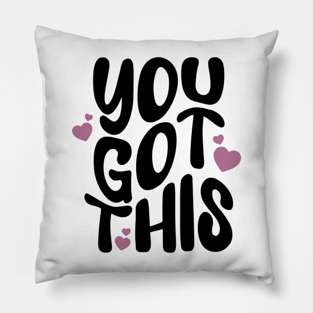 You got this - a cute postive Quote to motivate you to keep going Pillow by Yarafantasyart