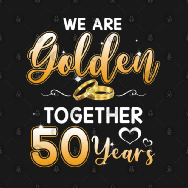 50 Years Marriage 50th Golden Anniversary Wedding Celebrate - 50 Years