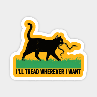 Ill Tread Wherever I Want  / vintage retro style Magnet