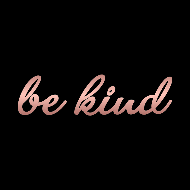 Be Kind - Modern Script Lettering for Kindness by mangobanana