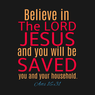 Believe in the Lord Jesus Christ Christian Gifts Store, Bible Verse T-Shirts T Shirt Tees Hoodies Mugs T-Shirt