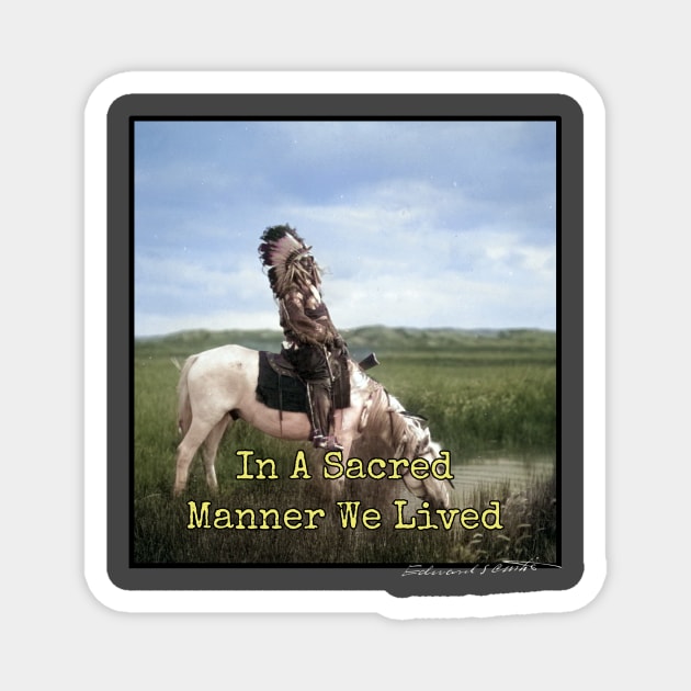 In A Sacred Manner We Lived Edward S. Curtis Magnet by Art2Wear