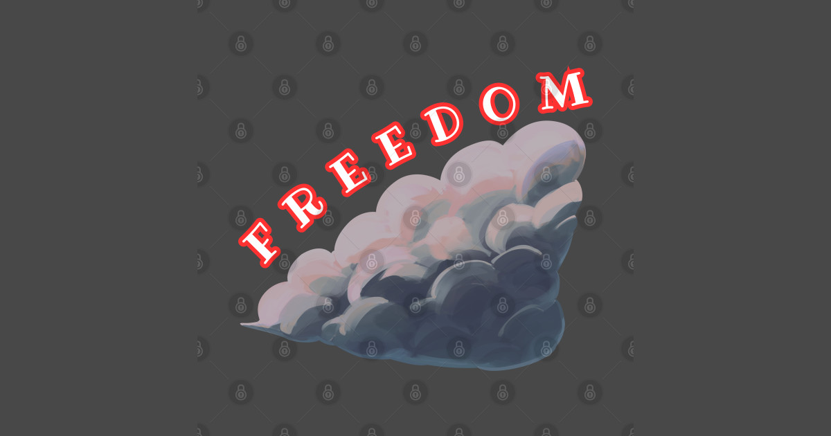 FREEDOM - grey cloud - Freedom - T-Shirt | TeePublic