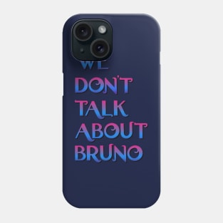 We don't talk about Bruno Phone Case