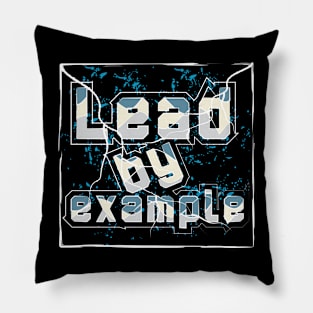 Lead By Example T-Shirt Pillow