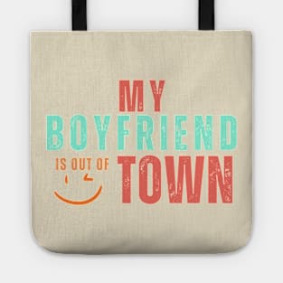 My boyfriend is out of town Tote