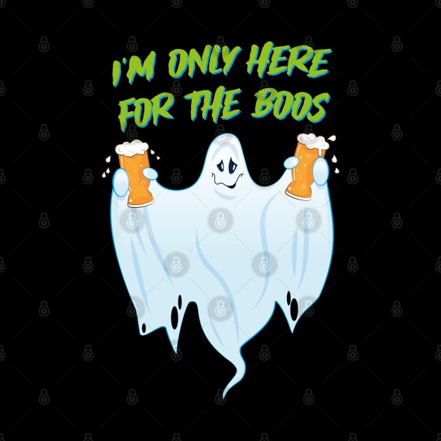 I'm Only Here for the Boos Design by Hotshots