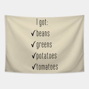 I got beans greens potatoes tomatoes! Tapestry