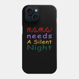 Mama Needs A Silent Night Phone Case