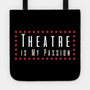 Theatre is My Passion Tote