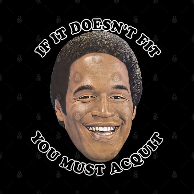 OJ Simpson - If It Doesn't Fit, You Must Acquit by DankFutura