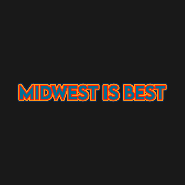 Midwest is Best by sydlarge18