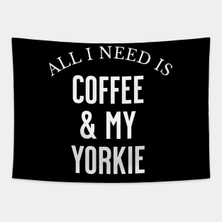 All I need is Coffee and my Yorkie Tapestry