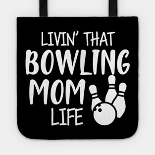 Bowling Mom - Livin' that bowling mom life Tote