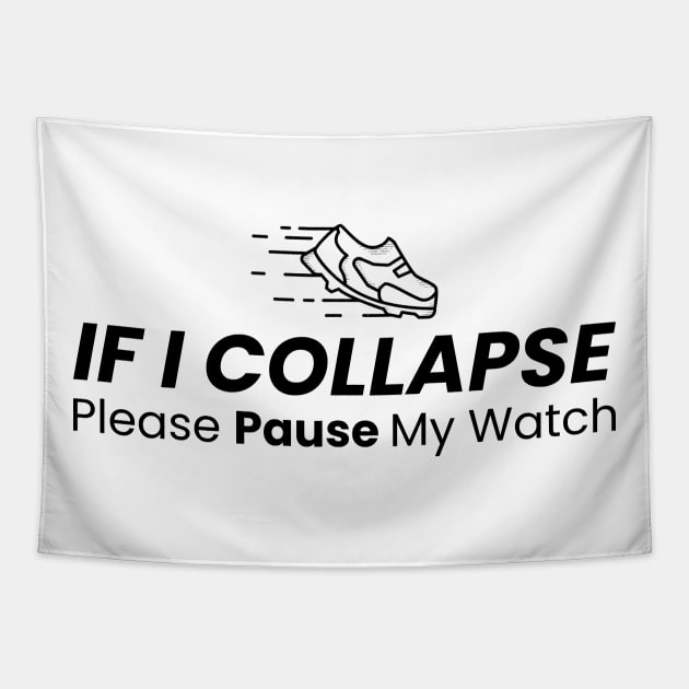 If I Collapse Please Pause My Watch Tapestry by LAASTORE