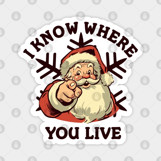 I Know Where You Live - Funny Santa Claus Magnet by TwistedCharm