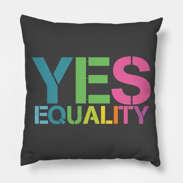 Yes to Equality Pillow by SteelWoolBunny