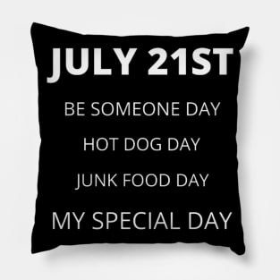 July 21st birthday, special day and the other holidays of the day. Pillow