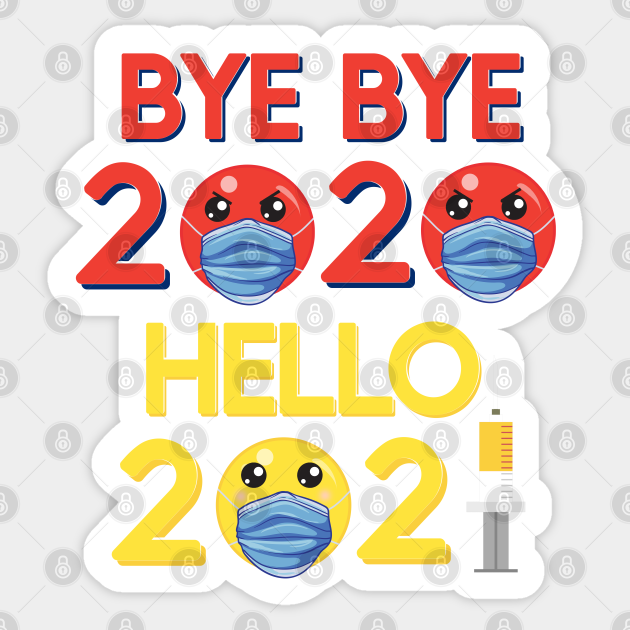 Bye Bye 2020 Welcome 2021 Emoticon Mask Syringe 2020 Vs 2021 Mask Vs Syringe Aufkleber Teepublic De You can use these welcome new year 2021 images on snapchat, whatsapp, facebook, twitter, and instagram.