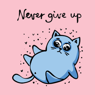 Never Give Up Blue Cat T-Shirt