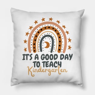 It's A Good Day To Teach Kindergarten Pillow