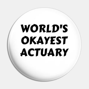 Worlds okayest actuary Pin