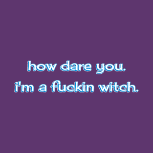 How Dare You T-Shirt