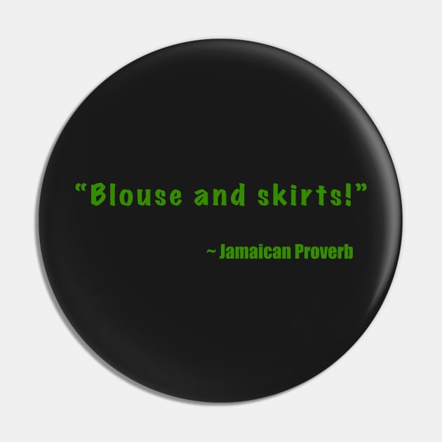 "Blouse and skirts!"  Jamaican Surprise Patois Pin by Kangavark