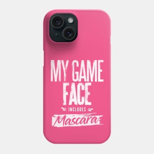 My Game Face Includes Mascara Phone Case