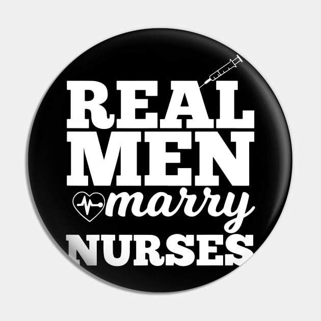 Real Men Marry Nurses for Nurse Husband Pin by ArchmalDesign